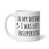 Dad Mug In My Defence I Was Left Unsupervised