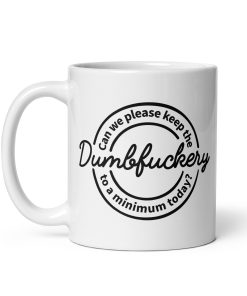 Dumbfuckery Mug Sarcastic Funny Gift Mug