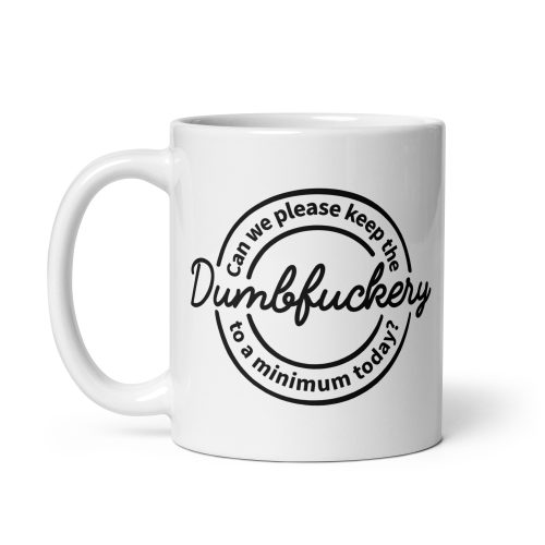 Dumbfuckery Mug Sarcastic Funny Gift Mug