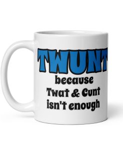TWUNT Mug Because Twat & C*nt Isn’t Enough Gift Mug