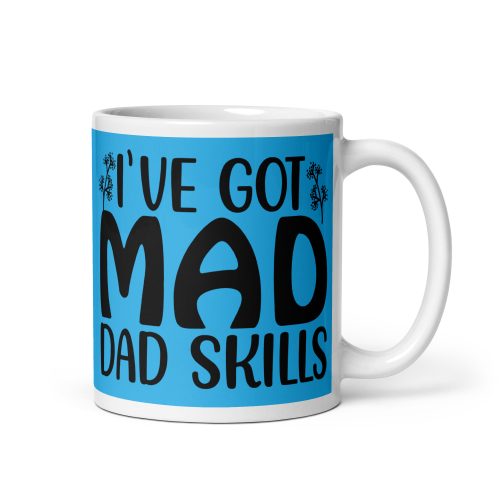 I’ve Got Mad Dad Skills Mug Dad’s Birthday Mug Father’s Day
