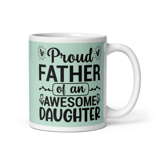 Proud Father of an Awesome Daughter Mug Dad’s Birthday Mug Father’s Day