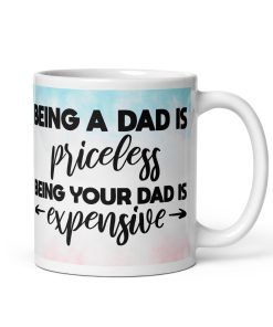 Being A Dad Is Priceless Mug Dad’s Birthday Mug Father’s Day