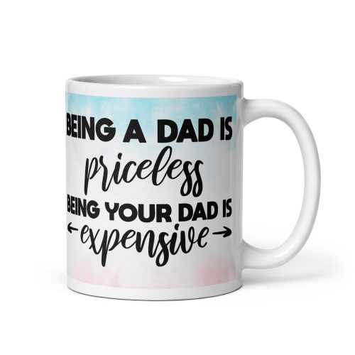 Being A Dad Is Priceless Mug Dad’s Birthday Mug Father’s Day