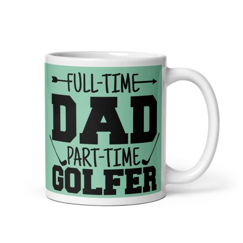 Part Time Golfer Dad’s Birthday Mug Father’s Day Golf Mug