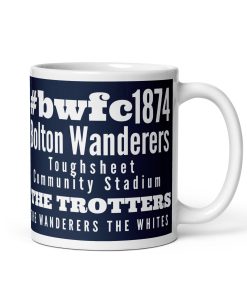 1874 Bolton Wanderers Mug Trotters Wanderers Gift Mug Toughsheet Community Stadium