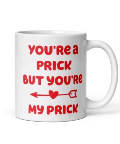 You’re A Prick Valentines Mug Present Gift For Boyfriend
