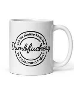 Dumbfuckery Mug Sarcastic Funny Gift Mug
