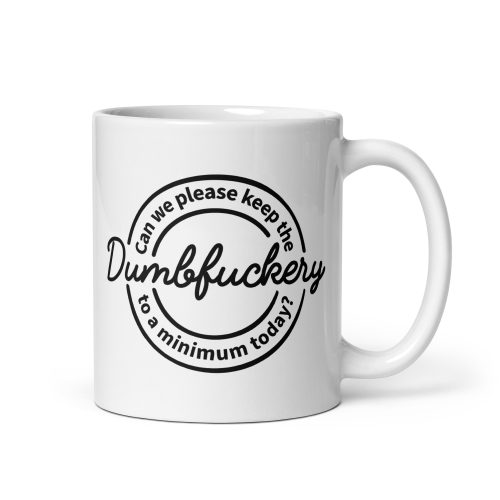 Dumbfuckery Mug Sarcastic Funny Gift Mug