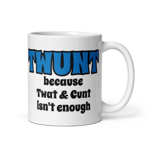 TWUNT Mug Because Twat & C*nt Isn’t Enough Gift Mug