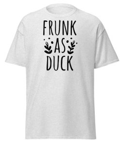 Frunk As Duck T-shirt Funny Drinking T-shirt