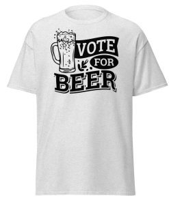 Vote For Beer T-shirt Present for Beer Drinkers T-shirt