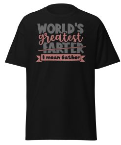 World’s Greatest Farter I Mean Father T-shir Father’s Day Dad T-shirt