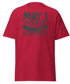 May I Suggest The Sausage T-shirt For BBQ Lovers
