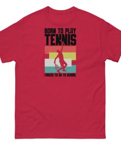Born To Play Tennis Forced To Go To School T-shirt