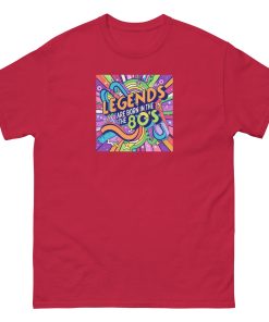 Legends are Born in The 80’s T-shirt