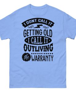 Outliving Your Warranty T-shirt Birthday Gift For Old Man