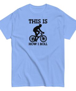 This Is How I Roll Cycling T-shirt for Cyclists Presents Gift T-shirt