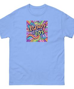 Legends are Born in The 80’s T-shirt