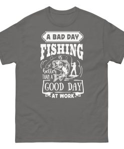 A Bad Day Fishing Is Better Than A Good Day At Work Fishing T-shirt