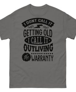 Outliving Your Warranty T-shirt Birthday Gift For Old Man