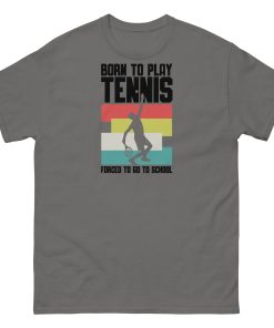 Born To Play Tennis Forced To Go To School T-shirt