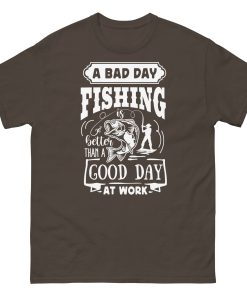 A Bad Day Fishing Is Better Than A Good Day At Work Fishing T-shirt