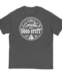 I Only Smoke The Good Stuff T-shirt BBQ Barbecue T-shirt