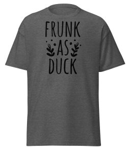 Frunk As Duck T-shirt Funny Drinking T-shirt