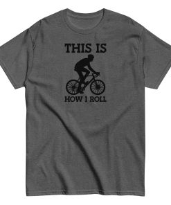 This Is How I Roll Cycling T-shirt for Cyclists Presents Gift T-shirt