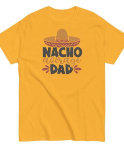 Nacho Average Dad T-shirt Fun Father’s Day T-shirt Dad Present
