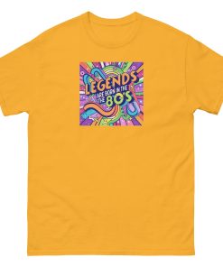 Legends are Born in The 80’s T-shirt