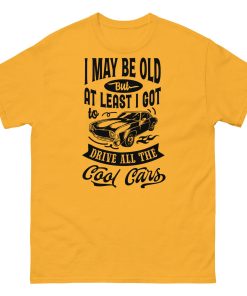 Classic Cars T-shirt I May Be Old T-shirt for Old Guys Who Love Cars