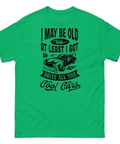 Classic Cars T-shirt I May Be Old T-shirt for Old Guys Who Love Cars