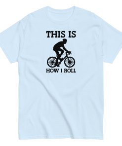 This Is How I Roll Cycling T-shirt for Cyclists Presents Gift T-shirt