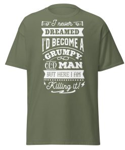 I Never Dreamed I’d Become A Grumpy Old Man T-shirt