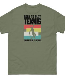 Born To Play Tennis Forced To Go To School T-shirt