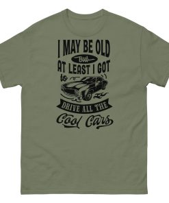 Classic Cars T-shirt I May Be Old T-shirt for Old Guys Who Love Cars