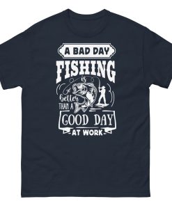 A Bad Day Fishing Is Better Than A Good Day At Work Fishing T-shirt