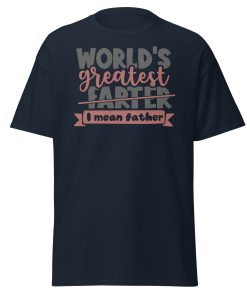World’s Greatest Farter I Mean Father T-shir father's day gifts t shirts