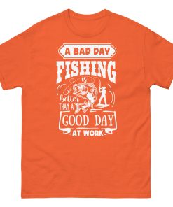 A Bad Day Fishing Is Better Than A Good Day At Work Fishing T-shirt