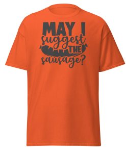 May I Suggest The Sausage T-shirt For BBQ Lovers