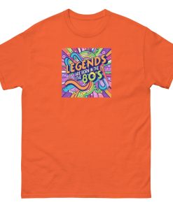 Legends are Born in The 80’s T-shirt