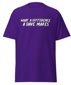 What A Difference A Dave Makes T-shirt
