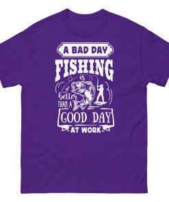A Bad Day Fishing Is Better Than A Good Day At Work Fishing T-shirt