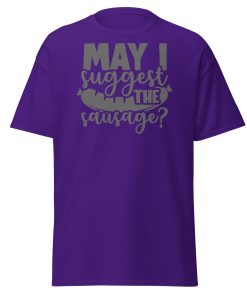 May I Suggest The Sausage T-shirt For BBQ Lovers
