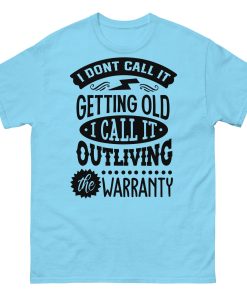 Outliving Your Warranty T-shirt Birthday Gift For Old Man