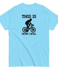 This Is How I Roll Cycling T-shirt for Cyclists Presents Gift T-shirt