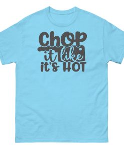 Chop It Like It’s Hot T-shirt Chef Cook BBQ T-shirt