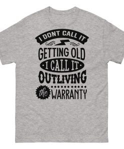 Outliving Your Warranty T-shirt Birthday Gift For Old Man